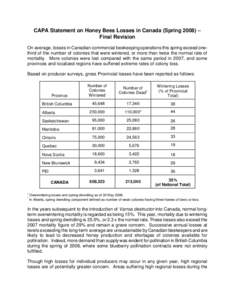 CAPA Statement on Honey Bees Losses in Canada (Spring 2008) – Final Revision On average, losses in Canadian commercial beekeeping operations this spring exceed onethird of the number of colonies that were wintered, or 