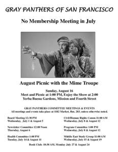 GRAY PANTHERS OF SAN FRANCISCO No Membership Meeting in July August Picnic with the Mime Troupe Sunday, August 16 Meet and Picnic at 1:00 PM, Enjoy the Show at 2:00