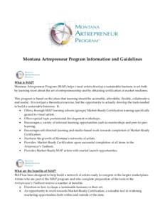 Montana Artrepreneur Program Information and Guidelines  What is MAP? Montana Artrepreneur Program (MAP) helps visual artists develop a sustainable business in art both by learning more about the art of entrepreneurship 