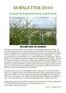 Newsletter 2010 YEALMPTON WOODLAND BURIAL ASSOCIATION Welcome from the chairman Welcome to our fourth edition of the Yealmpton Woodland Burial annual newsletter. We have had a relatively calm year, during which we gained