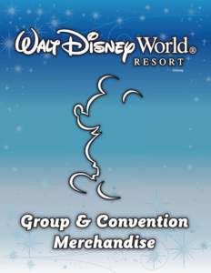 Dear Convention Guest, Thank you for choosing to have your event here at the Walt Disney World ® Resort. For years the Walt Disney Company has used merchandise as a tool to help capture the magic and memories experienc