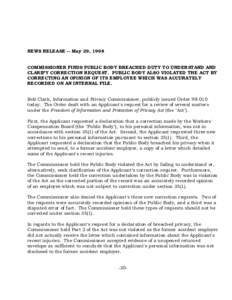 NEWS RELEASE -- May 29, 1998 COMMISSIONER FINDS PUBLIC BODY BREACHED DUTY TO UNDERSTAND AND CLARIFY CORRECTION REQUEST. PUBLIC BODY ALSO VIOLATED THE ACT BY CORRECTING AN OPINION OF ITS EMPLOYEE WHICH WAS ACCURATELY RECO