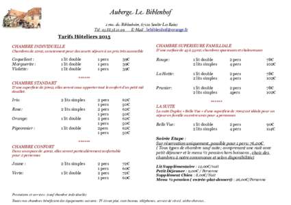 Auberge Le Biblenhof 2 rue de Biblenheim, 67120 Soultz-Les Bains Tèl : E-Mail :   Tarifs Hôteliers 2015