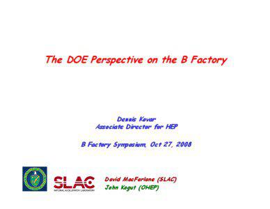 B Factory Transition & DND Planning