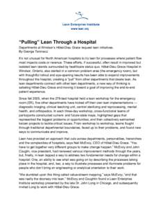 “Pulling” Lean Through a Hospital  Departments at Windsor’s Hôtel­Dieu Grace request lean initiatives.  By George Taninecz  It’s not unusual for North American hospitals to try lean fo