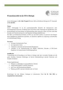 Promotionsstelle in der RNA Biologie in der Arbeitsgruppe von Dr. Julia Weigand (Professur Süß) am Fachbereich Biologie der TU Darmstadt ab 01. JuliThema Unsere Arbeitsgruppe ist an der posttranskriptionellen Ko