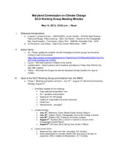 Maryland Commission on Climate Change ECO Working Group Meeting Minutes May 14, 2015, 10:30 a.m. – Noon I.  Welcome/Introductions