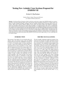 Testing New Actinide Cross Sections Proposed for ENDF/B-VII Robert E. MacFarlane Nuclear Physics Group, Theoretical Division Los Alamos National Laboratory Abstract. Our Nuclear Physics Group has worked over the last sev