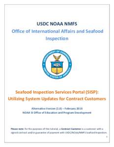 USDC NOAA NMFS Office of International Affairs and Seafood Inspection Seafood Inspection Services Portal (SISP): Utilizing System Updates for Contract Customers