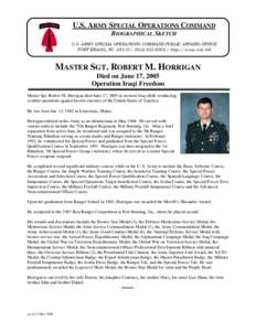 U.S. ARMY SPECIAL OPERATIONS COMMAND BIOGRAPHICAL SKETCH U.S. ARMY SPECIAL OPERATIONS COMMAND PUBLIC AFFAIRS OFFICE FORT BRAGG, NChttp://www.soc.mil  MASTER SGT. ROBERT M. HORRIGAN