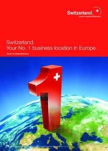 Switzerland. Your No. 1 business location in Europe. invest-in-switzerland.com World Economic Forum, The Global Competitiveness Report 2009 – 2010