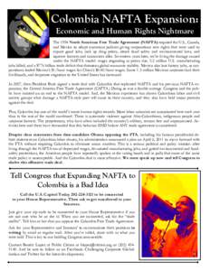 Colombia NAFTA Expansion: Economic and Human Rights Nightmare The 1994 North American Free Trade Agreement (NAFTA) required the U.S., Canada, and Mexico to adopt numerous policies giving corporations new rights that were