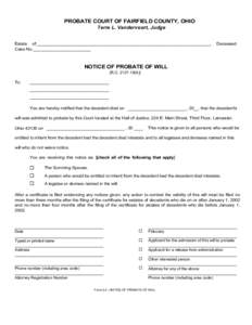 Print Form  PROBATE COURT OF FAIRFIELD COUNTY, OHIO Terre L. Vandervoort, Judge  Estate of:________________________________________________________________________,