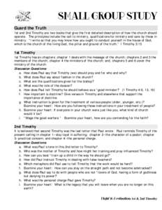 SMALL GROUP STUDY Guard the Truth 1st and 2nd Timothy are two books that give the first detailed description of how the church should operate. The principles include the call to ministry, qualifications for ministry and 