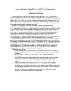 System Safety for Highly Distributed Air Traffic Management Nancy Leveson, MIT Chris Wilkinson, Honeywell The next generation of air traffic management (called NextGen in the U.S. and SESAR in Europe) will include increa