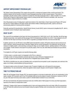 AIRPORT IMPROVEMENT PROGRAM (AIP) The Federal Aviation Administration (FAA) projects strong growth in commercial and general aviation over the next decade. This additional demand will limit the ability of airports to ser