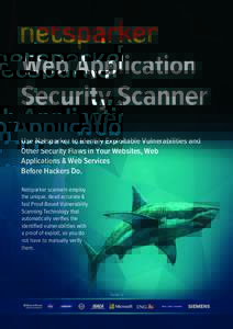 Web Application Security Scanner Use Netsparker to Identify Exploitable Vulnerabilities and Other Security Flaws in Your Websites, Web Applications & Web Services Before Hackers Do.