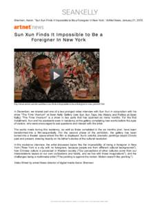    Sherman, Aaron. “Sun Xun Finds It Impossible to Be a Foreigner In New York,” ArtNet News, January 21, 2015. http://news.artnet.com/art-world/sun-xun-finds-it-impossible-to-be-a-foreigner-in-new-york[removed]