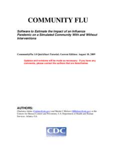 COMMUNITY FLU Software to Estimate the Impact of an Influenza Pandemic on a Simulated Community With and Without Interventions  CommunityFlu 1.0 QuickStart Tutorial, Current Edition: August 10, 2009