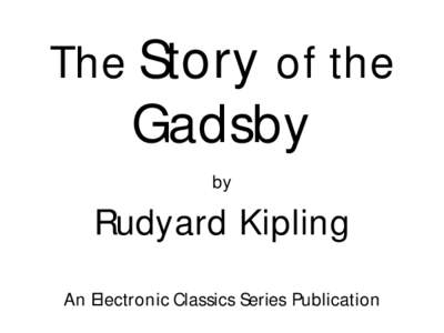 The Story of the  Gadsby by  Rudyard Kipling