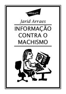 Jarid Arraes  INFORMAÇÃO CONTRA O MACHISMO