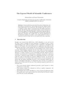 The Layered World of Scientific Conferences Michael Kuhn and Roger Wattenhofer Computer Engineering and Networks Laboratory, ETH Zurich, Switzerland {kuhnmi,wattenhofer}@tik.ee.ethz.ch  Abstract. Recent models have intro