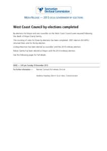 MEDIA RELEASE — 2013 LOCAL GOVERNMENT BY-ELECTIONS  West Coast Council by-elections completed By-elections for Mayor and one councillor on the West Coast Council were required following the death of Mayor Darryl Gerrit