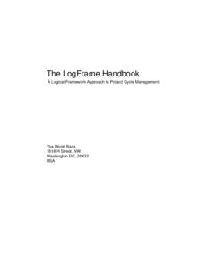 The LogFrame Handbook A Logical Framework Approach to Project Cycle Management The World Bank 1818 H Street, NW Washington DC, 20433