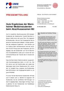 PRESSEMITTEILUNG  Gute Ergebnisse der Mannheimer Medizinstudenten beim Abschlussexamen M2 Auch im staatlichen Abschlussexamen (M2) belegten Studierende der Medizinischen Fakultät Mannheim in