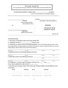 Print neatly. Use dark ink. You may want to write your answers on scratch paper and then transfer them IN THE IOWA DISTRICT COURT FOR ____________________COUNTY (name of the county where you are filing this petition)