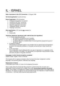 IL - ISRAEL Date of accession to the ATA Convention: 25 August 1966 Territorial application Customs territory Field of application: ATA Convention • 