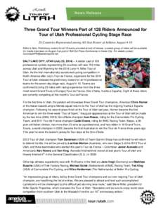 Three Grand Tour Winners Part of 128 Riders Announced for Tour of Utah Professional Cycling Stage Race 26 Countries Represented among All-Star Roster of Athletes August 4-10 Editor’s Note: Preliminary rosters for all 1