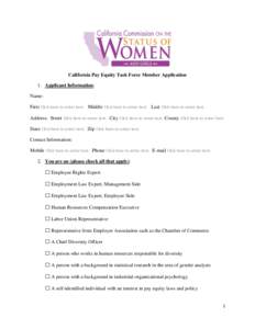 California Pay Equity Task Force Member Application 1. Applicant Information: Name: First Click here to enter text. Middle Click here to enter text. Last Click here to enter text. Address: Street Click here to enter text