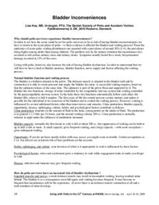 Bladder Inconveniences Lise Kay, MD, Urologist, PTU, The Danish Society of Polio and Accident Victims Fjeldhammervej 8, DK_2610 Rodovre, Denmark Why should polio survivors experience bladder inconveniences? In order to s