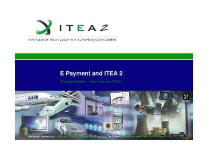 E Payment and ITEA 2 Philippe Letellier – Vice-chairman ITEA 2 Munich, 5 November[removed]The EUREKA framework