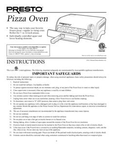 Pizza Oven •	 The easy way to bake your favorite frozen pizza—regular or rising crust. Perfect for 7- to 12-inch pizzas. •	 Individually controlled upper and lower heating elements.