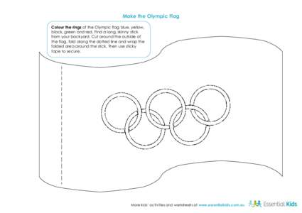 Make the Olympic Flag Colour the rings of the Olympic flag blue, yellow, black, green and red. Find a long, skinny stick from your backyard. Cut around the outside of the flag, fold along the dotted line and wrap the fol