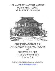 THE COKE HALLOWELL CENTER FOR RIVER STUDIES AT RIVERVIEW RANCH AN EXPLORATION OF THE SAN JOAQUIN RIVER AND HISTORY