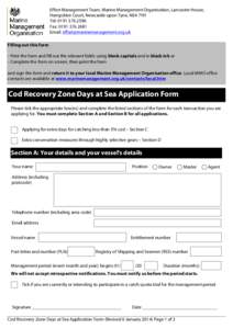 Effort Management Team, Marine Management Organisation, Lancaster House, Hampshire Court, Newcastle upon Tyne, NE4 7YH Tel: [removed]Fax: [removed]Email: [removed] Filling out this form