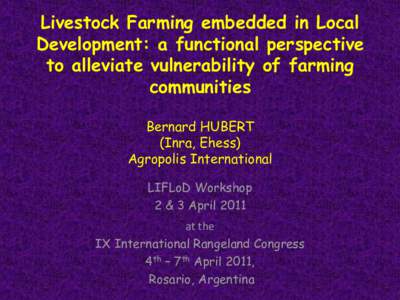 Livestock Farming embedded in Local Development: a functional perspective to alleviate vulnerability of farming communities Bernard HUBERT (Inra, Ehess)