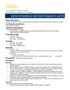 DISCOVERING DICHOTOMOUS KEYS Basic description: Through a series of activities, students become familiar with the structure and use of dichotomous keys. Curriculum connections: Environmental Science