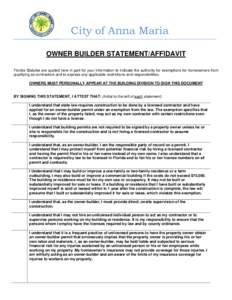 City of Anna Maria OWNER BUILDER STATEMENT/AFFIDAVIT Florida Statutes are quoted here in part for your information to indicate the authority for exemptions for homeowners from qualifying as contractors and to express any