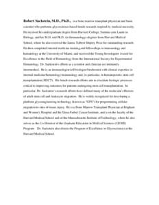 Robert Sackstein, M.D., Ph.D., is a bone marrow transplant physician and basic scientist who performs glycoscience-based bench research inspired by medical necessity. He received his undergraduate degree from Harvard Col