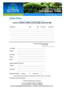 Order Form Please print off and send completed order form to: Trees for Christmas, 10 Warren Road, Reigate, Surrey RH2 0BN Description