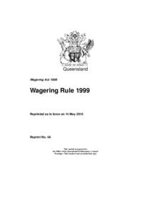 Queensland Wagering Act 1998 Wagering RuleReprinted as in force on 14 May 2010