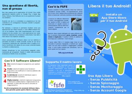 Una questione di libertà, non di prezzo Questo volantino è stato prodotto dalla Free Software Foundation Europe (FSFE), un’organizzazione senza ﬁni di lucro che si dedica alla promozione del software