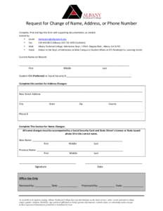   Request	
  for	
  Change	
  of	
  Name,	
  Address,	
  or	
  Phone	
  Number	
   	
   Complete,	
  Print	
  and	
  Sign	
  this	
  form	
  with	
  supporting	
  documentation,	
  as	
  needed.	
  
