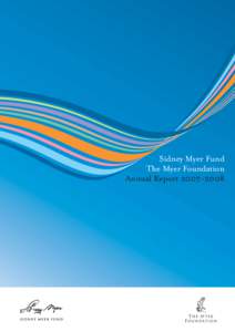 Sidney Myer Fund The Myer Foundation Annual Report SIDNEY MYER FUND THE ARTS AND HUMANITIES