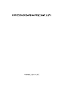 LOGISTICS SERVICES CONDITIONS (LSC)  Zoetermeer, 1 February 2014 LOGISTICS SERVICES CONDITIONS (LSC)