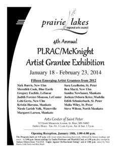 4th Annual  PLRAC/McKnight Arist Grantee Exhibition January 18 - February 23, 2014 Fifteen Emerging Artist Grantees from 2012